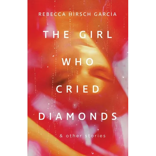 The Girl Who Cried Diamonds & Other Stories - Paperback