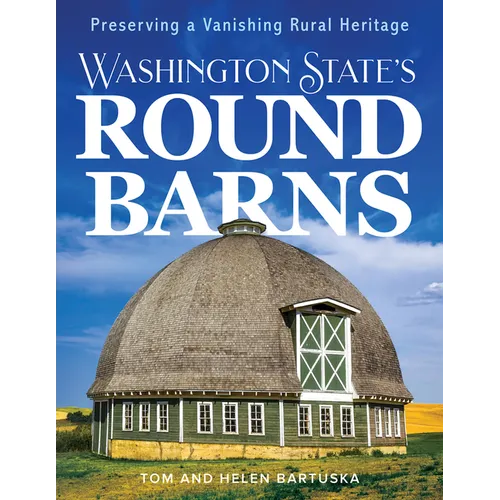 Washington State's Round Barns: Preserving a Vanishing Rural Heritage - Paperback