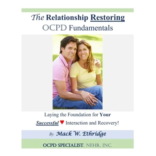 The Relationship Restoring OCPD Fundamentals: Laying the Foundation for Successful Interaction and Recovery - Paperback