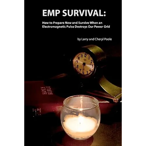 EMP Survival: : How to Prepare Now and Survive, When an Electromagnetic Pulse Destroys Our Power Grid - Paperback