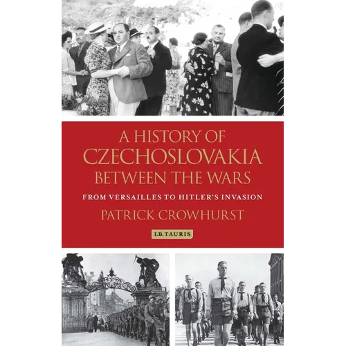 A History of Czechoslovakia Between the Wars: From Versailles to Hitler's Invasion - Paperback