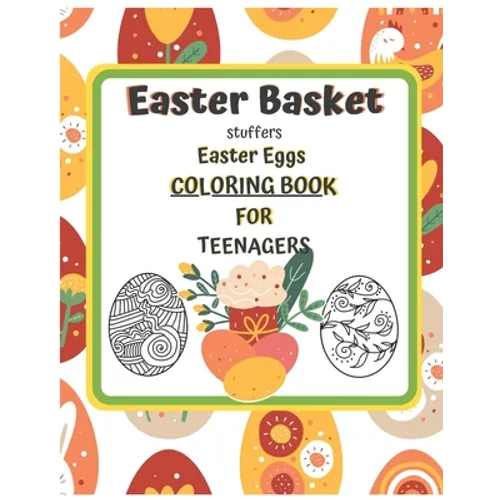 Easter Basket Stuffers Easter Eggs COLORING BOOK For Teenagers: Enjoy Spring & Celebrate Easter with Books Big Eggs for Kids and Teenangers Gifts Craf - Paperback