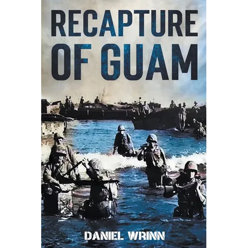 Recapture of Guam: 1944 Battle and Liberation of Guam - Paperback
