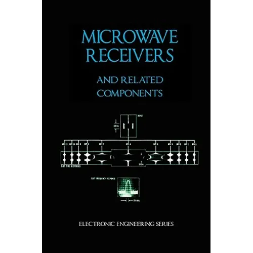 Microwave Receivers and Related Components - Electronic Engineering Series - Hardcover