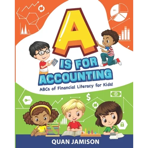A is for Accounting: ABCs of Financial Literacy for Kids - Paperback