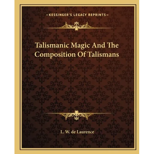 Talismanic Magic and the Composition of Talismans - Paperback