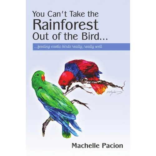 You Can't Take the Rainforest Out of the Bird - Paperback