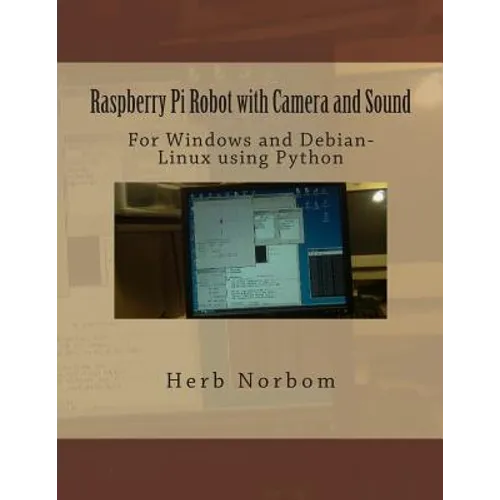 Raspberry Pi Robot with Camera and Sound: For Windows and Debian-Linux using Python - Paperback
