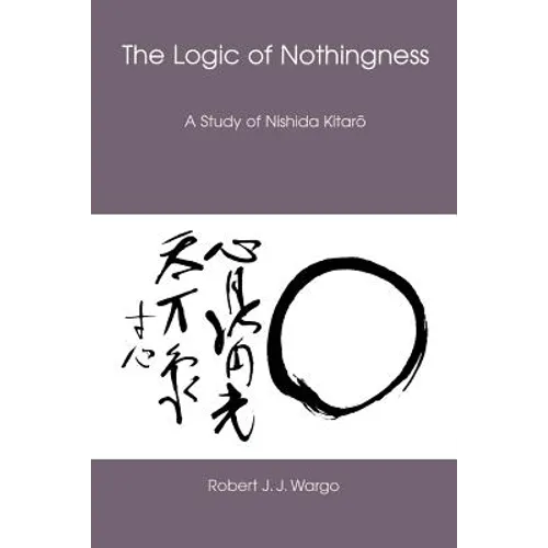 The Logic of Nothingness: A Study of Nishida Kitaro - Paperback