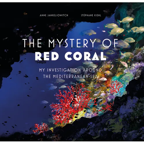 The Mysteries of Red Coral: My Adventure Around the Mediterranean - Hardcover