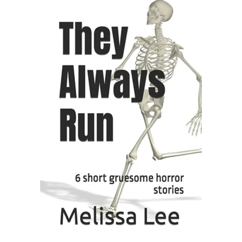 They Always Run: 6 short gruesome horror stories - Paperback