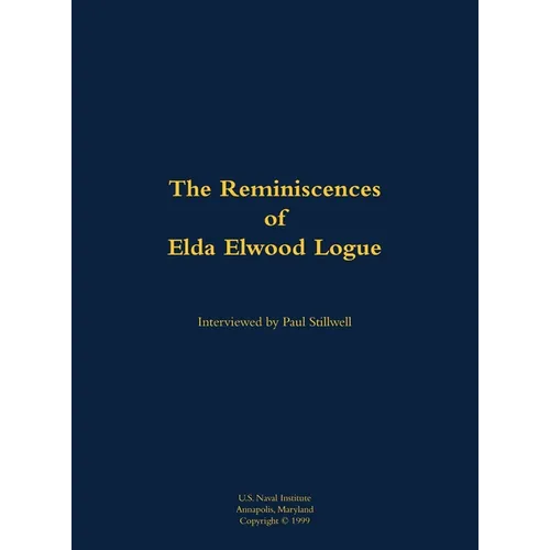 The Reminiscences of Elda Elwood Logue: 1921-2003 - Hardcover