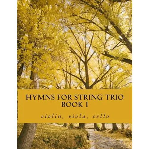 Hymns For String Trio Book I - violin, viola, and cello - Paperback