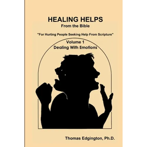 HEALING HELPS from the Bible Volume 1 Dealing with Emotions - Paperback