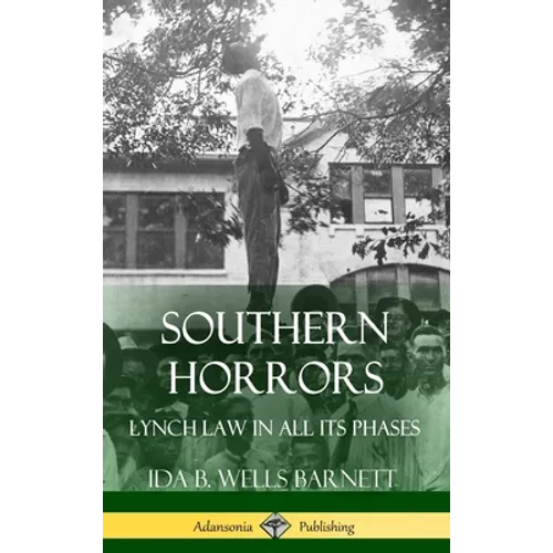 Southern Horrors: Lynch Law in All Its Phases (Hardcover) - Hardcover