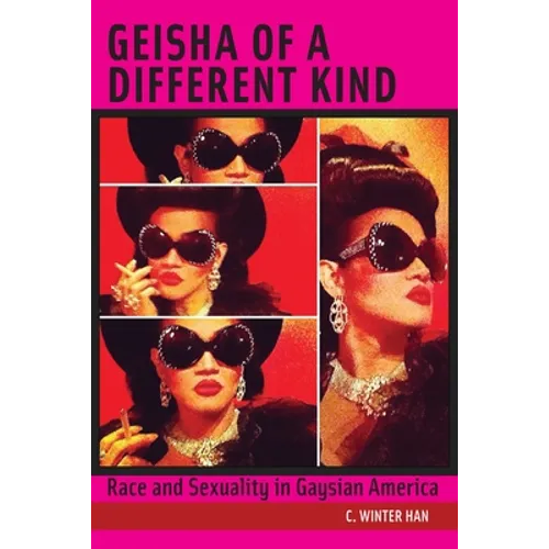 Geisha of a Different Kind: Race and Sexuality in Gaysian America - Hardcover