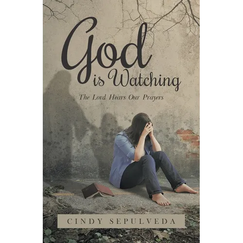 God Is Watching!: The Lord Hears Our Prayers - Paperback