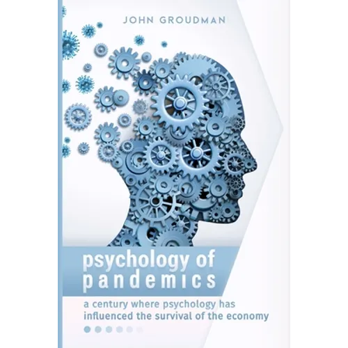 Psychology of Pandemics: A century where psychology has influenced the survival of the economy - Paperback