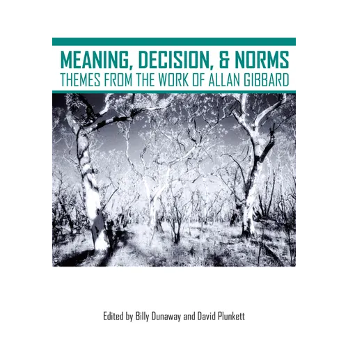 Meaning, Decision, and Norms: Themes from the Work of Allan Gibbard - Paperback