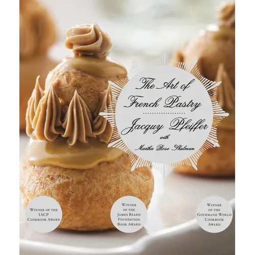The Art of French Pastry: A Cookbook - Hardcover