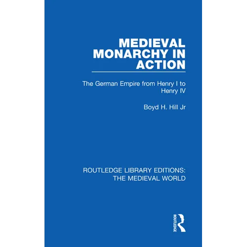 Medieval Monarchy in Action: The German Empire from Henry I to Henry IV - Paperback
