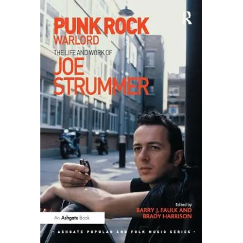 Punk Rock Warlord: The Life and Work of Joe Strummer - Paperback