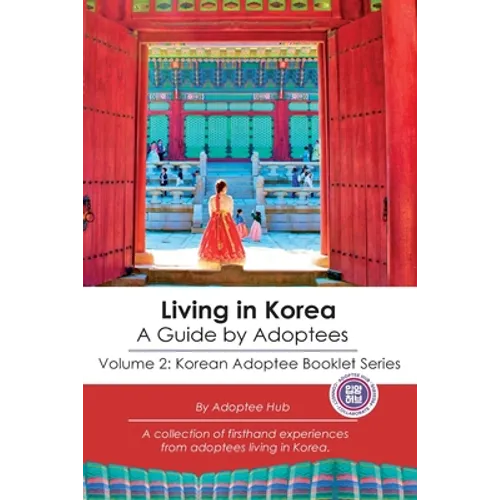 Living in Korea: A Guide By Adoptees - Paperback