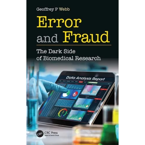 Error and Fraud: The Dark Side of Biomedical Research - Hardcover