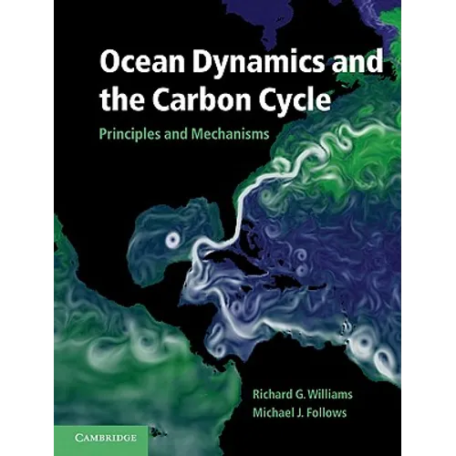 Ocean Dynamics and the Carbon Cycle: Principles and Mechanisms - Hardcover