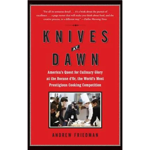 Knives at Dawn: America's Quest for Culinary Glory at the Bocuse d'Or, the World's Most Prestigious Cooking Competition - Paperback