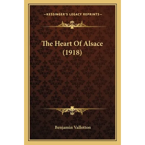 The Heart Of Alsace (1918) - Paperback