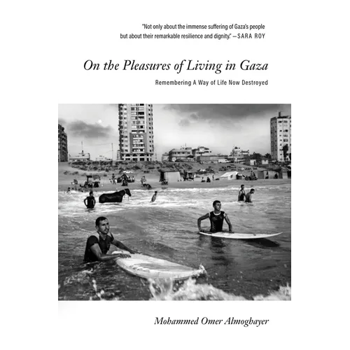 On the Pleasures of Living in Gaza: Remembering a Way of Life Now Destroyed - Paperback