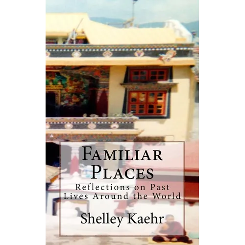 Familiar Places: Reflections on Past Lives Around the World - Paperback