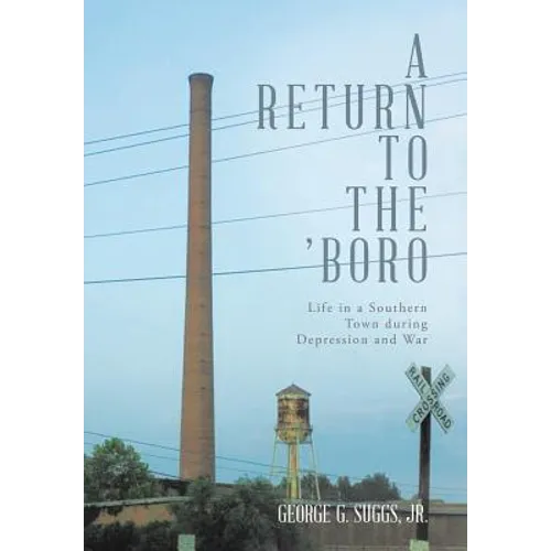 A Return to the 'Boro: Life in a Southern Town during Depression and War - Hardcover