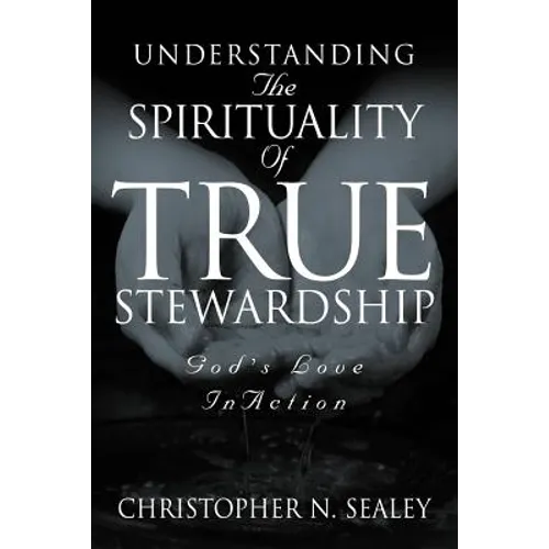 Understanding the Spirituality of True Stewardship - Paperback