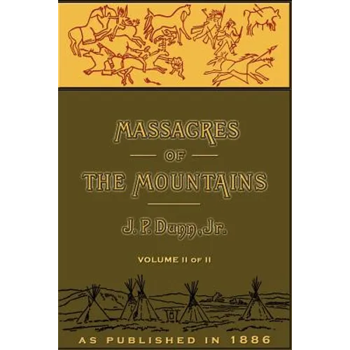 Massacres of the Mountains, Volume II: A History of the Indian Wars of the Far West - Paperback