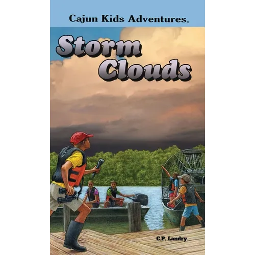 CAJUN KIDS ADVENTURE- Volume Four: Storm Clouds - Hardcover