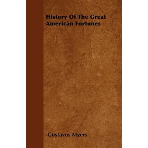 History Of The Great American Fortunes - Paperback