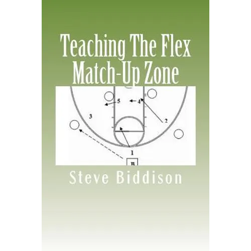 Teaching The Flex Match-Up Zone: An Effective Defense for the High School Coach - Paperback