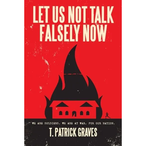Let Us Not Talk Falsely Now - Paperback