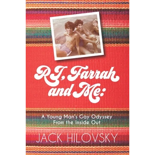 RJ, Farrah and Me: A Young Man's Gay Odyssey from the Inside Out - Paperback