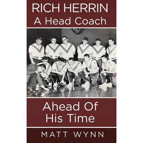 Rich Herrin A Head Coach Ahead of his time - Hardcover