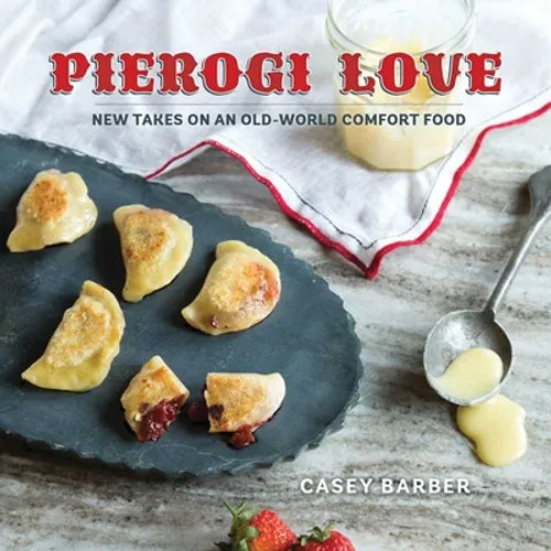 Pierogi Love: New Takes on an Old-World Comfort Food - Hardcover