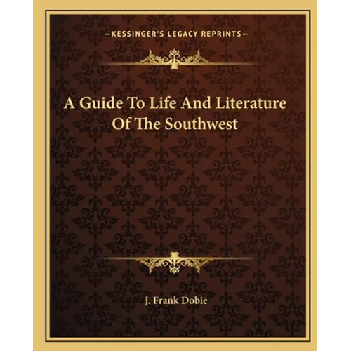 A Guide To Life And Literature Of The Southwest - Paperback