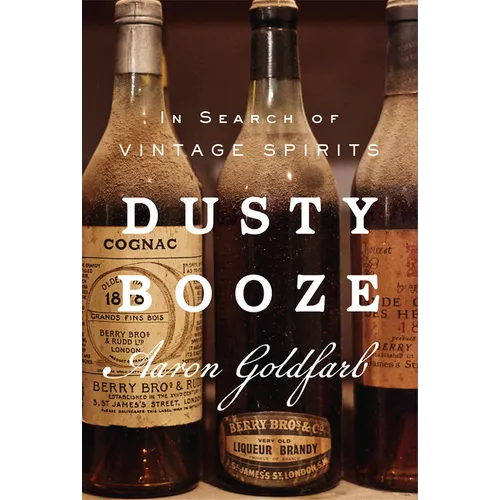Dusty Booze: In Search of Vintage Spirits - Hardcover