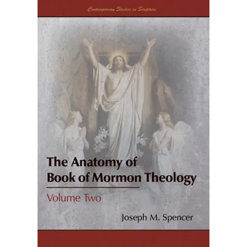 The Anatomy of Book of Mormon Theology: Volume Two - Hardcover