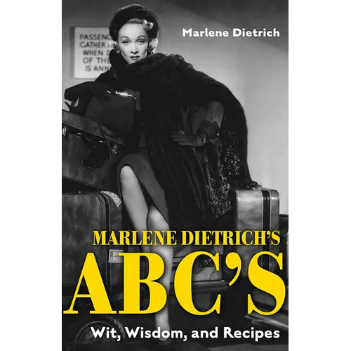 Marlene Dietrich's Abc's: Wit, Wisdom, and Recipes - Paperback