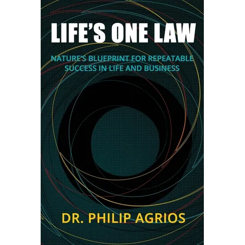 Life's One Law: Nature's Blueprint for Repeatable Success in Life and Business - Paperback
