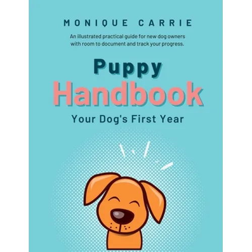 Puppy Handbook: Your Dog's First Year: Easy-to-read Dog Training Book - Hardcover