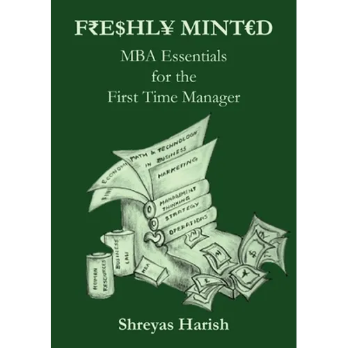 Freshly Minted - MBA Essentials for the First Time Manager - Paperback